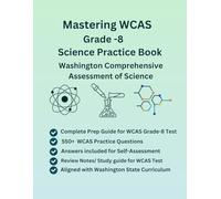 Mastering WCAS Science Practice Book, Grade 8, Washington Comprehensive Assessment of Science, 550+ Practice Questions with Answers, Study ... Based on WCAS, NSGG Curriculum