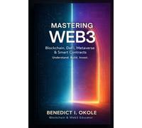 MASTERING WEB3: BLOCKCHAIN, DEFI, METAVERSE AND SMART CONTRACTS