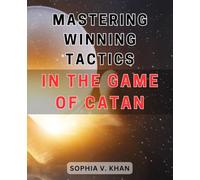 Mastering Winning Tactics in the Game of Catan: Unleashing Strategic Triumphs: Your Comprehensive Guide