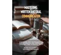 Mastering Written and Oral Communication: Strategies and Techniques for Understanding and Producing Academic Texts