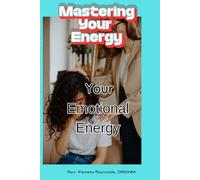 Mastering Your Energy: Emotional Energy