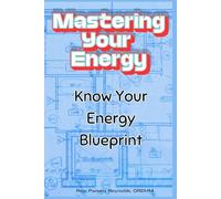 Mastering Your Energy: Know Your Energy Blueprint