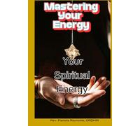 Mastering Your Energy: Spiritual Energy