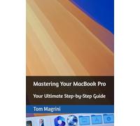 Mastering Your MacBook Pro: Your Ultimate Step-by-Step Guide