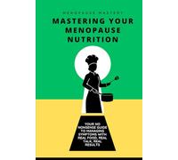 Mastering Your Menopause Nutrition: Real food, real talk, real results
