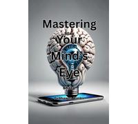 Mastering Your Mind’s Eye: Stay Sharp