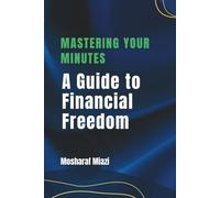 Mastering Your Minutes: A Guide to Financial Freedom