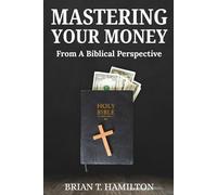 Mastering Your Money From A Biblical Perspective