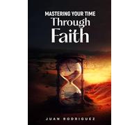 Mastering Your Time Through Faith