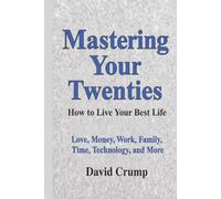 Mastering Your Twenties: How to Live Your Best Life