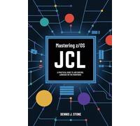 Mastering z/OS J Practical Guide to Job Control Language on the Mainframe