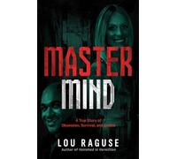 Mastermind: A True Story of Obsession, Survival, and Justice