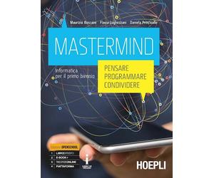 MASTERMIND. INFORMATICA PER IL PRIMO BIENNIO - BOSCAINI MAURIZIO, LUGHEZZANI