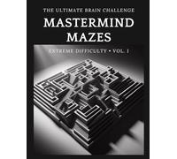 MASTERMIND MAZES: 100 Hard Puzzles for Engineers