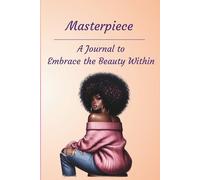 Masterpiece: A Journal to Embrace the Beauty Within