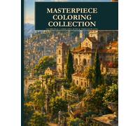 Masterpiece Coloring Collection: Adult Coloring Book with Beautiful Classical Landscapes, Architecture & Nature for Relaxation and Stress Relief
