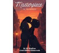 Masterpiece in Progress: A Creative Differences Christmas Novella