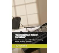 "Masterpiece Maker: A Creative Drawing Book": "Unleash Your Inner Artist with Blank Pages for Sketching, Doodling, and Artistic Exploration"