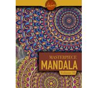 Masterpiece Mandala volume 10 coloring book: Highly detailed mandala coloring book for adults: Masterpiece Mandala coloring book