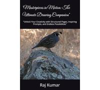 "Masterpieces in Motion: The Ultimate Drawing Companion": "Unlock Your Creativity with Structured Pages, Inspiring Prompts, and Endless Possibilities"