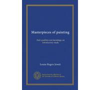Masterpieces of painting: their qualities and meanings; an introductory study