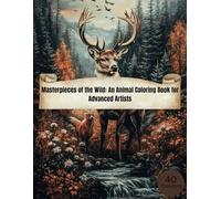 Masterpieces of the Wild: An Animal Coloring Book for Advanced Artists