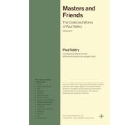 Masters and Friends: The Collected Works of Paul Valéry, Volume 9