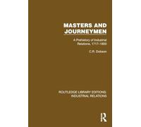 Masters and Journeymen: A Prehistory of Industrial Relations, 1717-1800