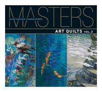 Masters: Art Quilts: Major Works by Leading Artists: 2