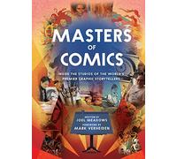 Masters of Comics: Inside the Studios of the World's Premier Graphic Storytellers: 1