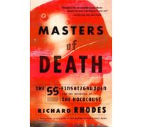 Masters of Death: The SS-Einsatzgruppen and the Invention of the Holocaust