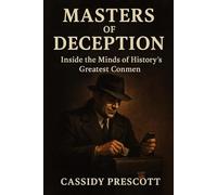 Masters of Deception: Inside the Minds of History’s Greatest Conmen