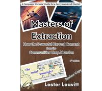 Masters of Extraction: How the Powerful Harvest Consent from the Communities They Abandon