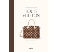 Masters of Fashion: Louis Vuitton: Creations That Define an Icon