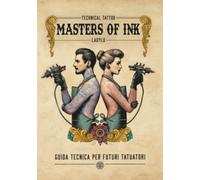 Masters of Ink: Guida tecnica per futuri tatuatori