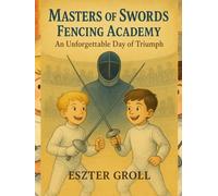 Masters of Swords Fencing Academy: An Unforgettable Day of Triumph