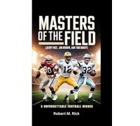 MASTERS OF THE FIELD: 3 Unforgettable Football Heroes (Jerry Rice, Jim Brown, and Tom Brady)