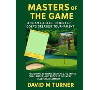 Masters of the Game: A Puzzle-Filled History of Golf's Greatest Tournament