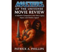 Masters Of The Universe Movie Review: A Definitive Companion to the Film’s Legacy, Impact, and Timeless Appeal