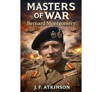 Masters of War: Bernard Montgomery