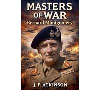 Masters of War: Bernard Montgomery: 3