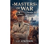 Masters of War: Chester W. Nimitz: 19