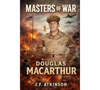 Masters of War: Douglas MacArthur