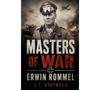 Masters of War: Erwin Rommel, The Desert Fox: 1