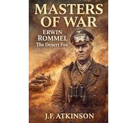 Masters of War: Erwin Rommel, The Desert Fox: 1