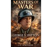 Masters of War: George S. Patton: 2