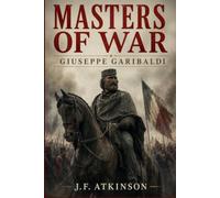 Masters of War: Giuseppe Garibaldi