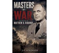 Masters of War: Matthew B. Ridgway: 43