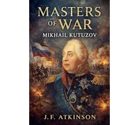 Masters of War: Mikhail Kutuzov: 23
