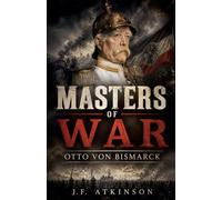 Masters of War: Otto von Bismarck: 53